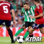 Prediksi Skor Osasuna vs Real Betis 22 April 2023