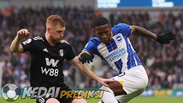 Prediksi Skor Brighton vs Fulham 8 Maret 2025